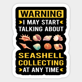 Warning Seashell Collecting Seashells Sea Shell Shells Shelling Sticker